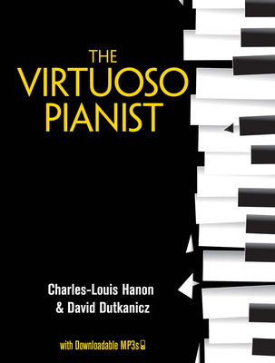 The Virtuoso Pianist with Downloadable Mp3s By Charles-Louis Hanon, David Dutkanicz Cover Image