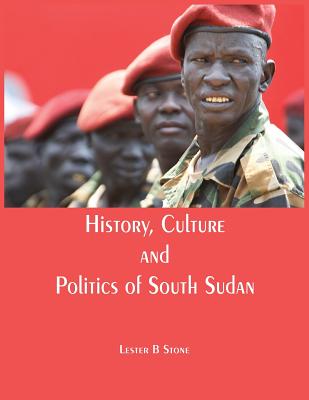 History, Culture and Politics of South Sudan Cover Image