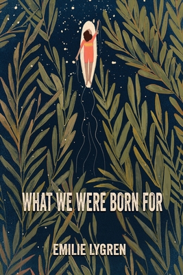 What We Were Born For By Emilie Lygren Cover Image