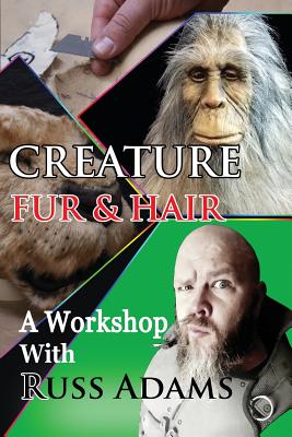 Creature Fur and Hair: A Workshop with Russ Adams Cover Image