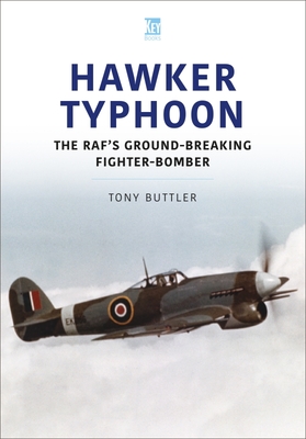 Hawker Typhoon: The Raf's Ground-Breaking Fighter-Bomber (Historic