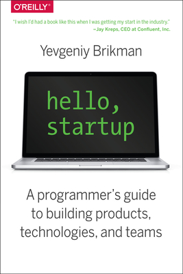Hello, Startup: A Programmer's Guide to Building Products, Technologies, and Teams Cover Image