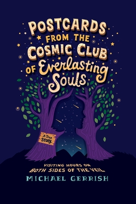 Postcards from the Cosmic Club of Everlasting Souls: Visiting Hours on Both Sides of the Veil Cover Image