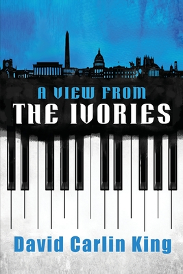 A View from the Ivories By David Carlin King Cover Image