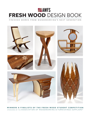 Fresh Wood Design Book: Finished Works from Woodworking's Next Generation By Awfs (Editor) Cover Image