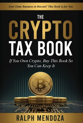 The Crypto Tax Book: If You Own Crypto, Buy This Book So You Can Keep It. Cover Image