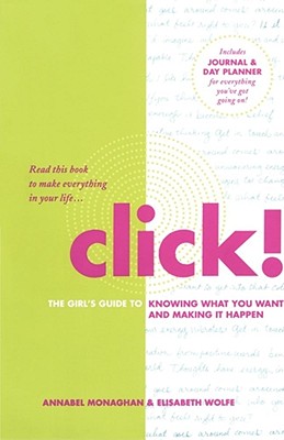 Click!: The Girl's Guide to Knowing What You Want and Making It Happen Cover Image