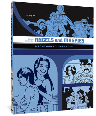 Angels And Magpies: A Love and Rockets Book (The Complete Love and Rockets Library) By Jaime Hernandez Cover Image