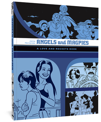 Angels And Magpies: A Love and Rockets Book (The Complete Love and Rockets Library)