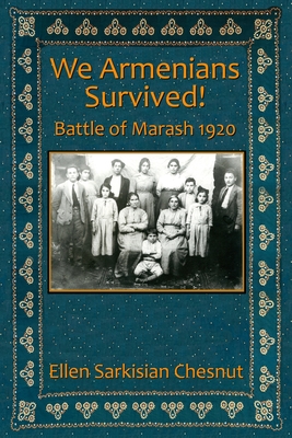 We Armenians Survived!: Battle of Marash 1920 By Ellen Sarkisian Chesnut Cover Image