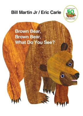 Brown Bear, Brown Bear, What Do You See?: 50th Anniversary Edition (Brown Bear and Friends)