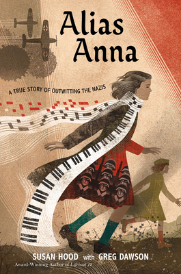 Alias Anna: A True Story of Outwitting the Nazis By Susan Hood, Greg Dawson Cover Image