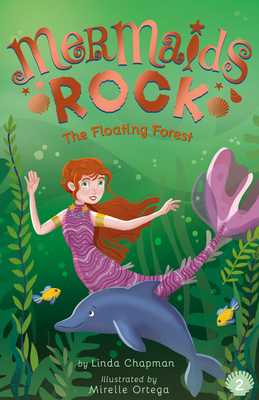 The Floating Forest (Mermaids Rock #2) By Linda Chapman, Mirelle Ortega (Illustrator) Cover Image