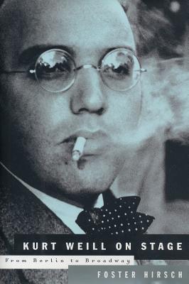 Kurt Weill on Stage: From Berlin to Broadway (Limelight)