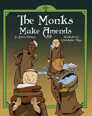 The Monks Make Amends By Sylvia Dorham, Christopher Tupa (Illustrator) Cover Image