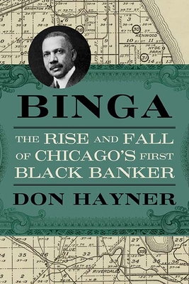 Binga: The Rise and Fall of Chicago's First Black Banker (Second to None: Chicago Stories) By Don Hayner Cover Image
