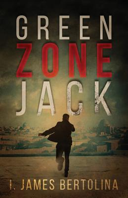 Green Zone Jack By I. James Bertolina Cover Image