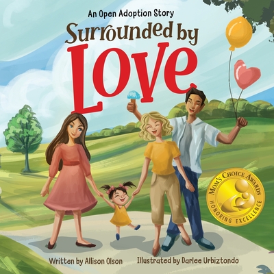 Surrounded by Love: An Open Adoption Story By Allison Olson, Darlee Urbiztondo (Illustrator) Cover Image