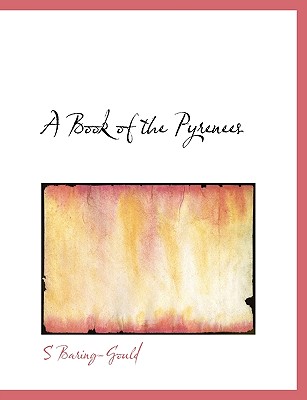 A Book of the Pyrenees By Sabine Baring-Gould Cover Image