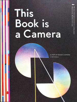 This Book Is a Camera: A Pop-Up Book Camera By Kelli Anderson Cover Image