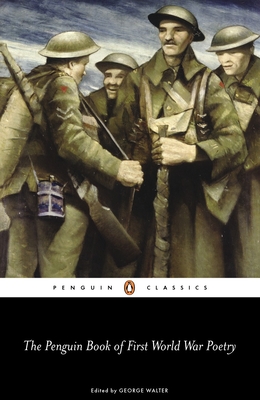 The Penguin Book of First World War Poetry By Various, George Walter (Introduction by) Cover Image