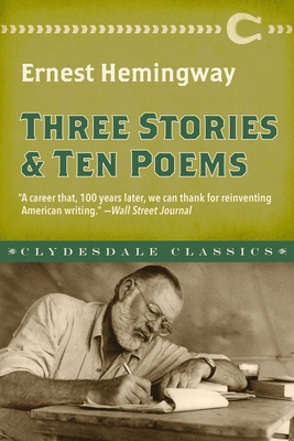 Three Stories and Ten Poems (Clydesdale Classics) By Ernest Hemingway Cover Image