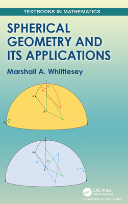Spherical Geometry and Its Applications (Textbooks in Mathematics) Cover Image