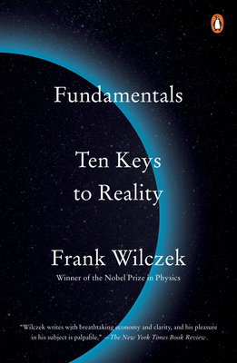 Fundamentals: Ten Keys to Reality By Frank Wilczek Cover Image