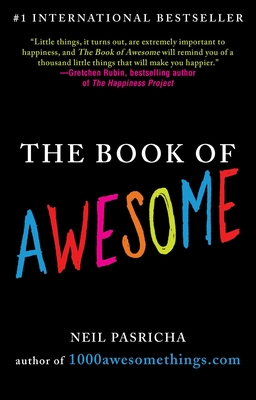 The Book of Awesome: Snow Days, Bakery Air, Finding Money in Your Pocket, and Other Simple, Brilliant Things (The Book of Awesome Series)