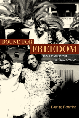Bound for Freedom: Black Los Angeles in Jim Crow America Cover Image