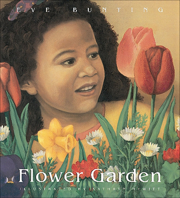 Flower Garden By Eve Bunting, Kathryn Hewitt (Illustrator) Cover Image