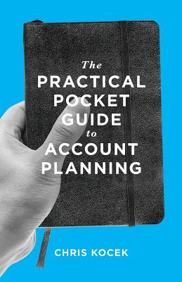 The Practical Pocket Guide to Account Planning By Chris Kocek, Lin Zagorski (Designed by), Rebecca Pollock (Designed by) Cover Image