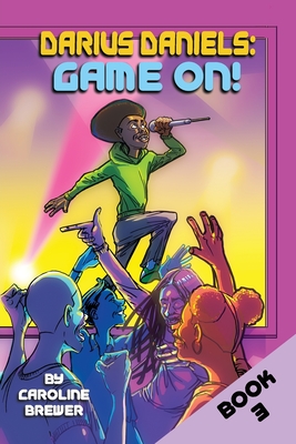 Darius Daniels: Game On!: Book 3 of 3 in the series