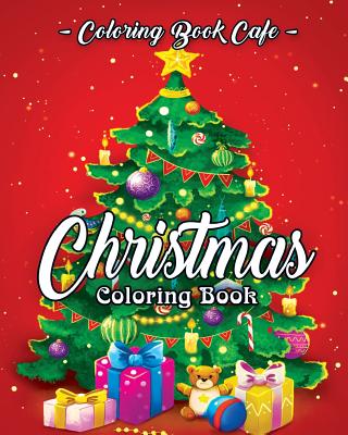 Christmas Coloring Book: A Coloring Book for Adults Featuring Beautiful Winter Florals, Festive Ornaments and Relaxing Christmas Scenes Cover Image