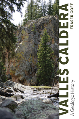 Valles Caldera: A Geologic History By Fraser Goff Cover Image