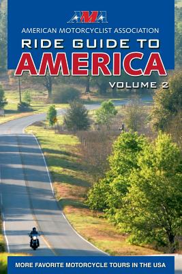AMA Ride Guide to America Volume 2:  More Favorite Motorcycle Tours in the USA Cover Image