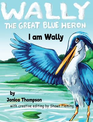 I am Wally (Wally the Great Blue Heron #1) Cover Image