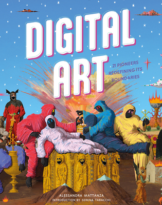 Digital Art: 20 Pioneers Redefining Its Boundaries By Alessandra Mattanza, Serena Tabacchi (Introduction by) Cover Image