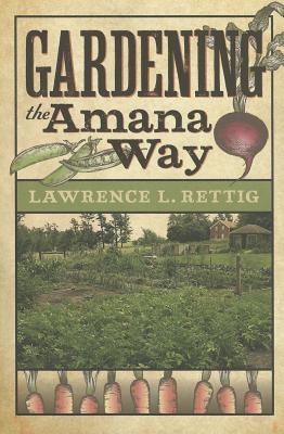 Gardening the Amana Way (Bur Oak Book) Cover Image