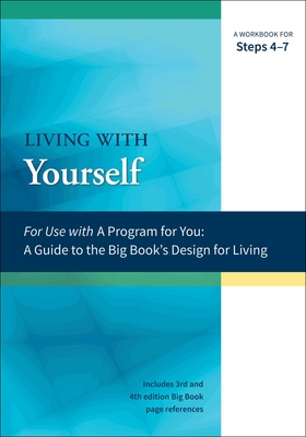 Living with Yourself: A Workbook for Steps 4-7 (A Program for You) By James Hubal, Joanne Hubal Cover Image