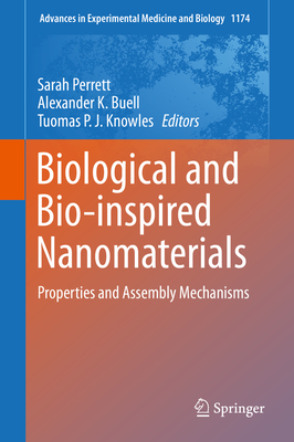 Biological and Bio-Inspired Nanomaterials: Properties and Assembly Mechanisms (Advances in Experimental Medicine and Biology #1174) By Sarah Perrett (Editor), Alexander K. Buell (Editor), Tuomas P. J. Knowles (Editor) Cover Image