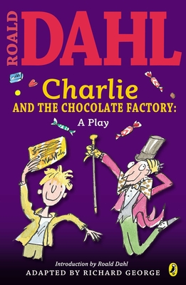 Charlie and the Chocolate Factory: a Play By Roald Dahl Cover Image