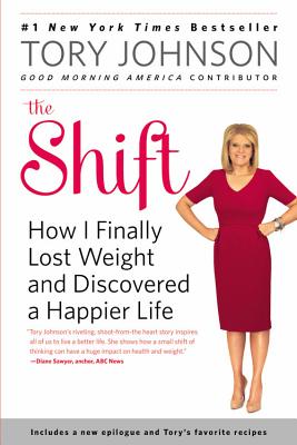 The Shift: How I Finally Lost Weight and Discovered a Happier Life By Tory Johnson Cover Image