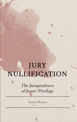 Jury Nullification: The Jurisprudence of Jurors' Privilege Cover Image