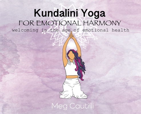 Kundalini Yoga For Emotional Harmony: welcoming in the age of