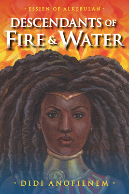 Descendants of Fire & Water By Didi Anofienem Cover Image