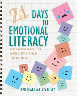 21 Days to Emotional Literacy: A Companion Workbook to The Unopened Gift By Dan Newby, Lucy Núñez Cover Image