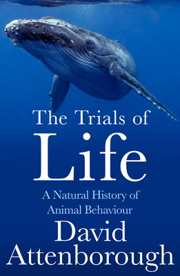 The Trials of Life: A Natural History of Animal Behaviour Cover Image