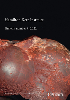 Hamilton Kerr Institute Bulletin No. 9, 2022 By Lucy Wrapson, Adele Wright, Christine Braybrook Cover Image