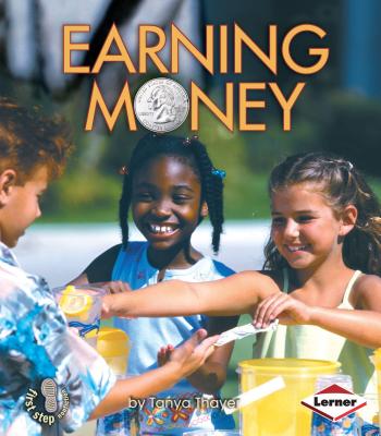Earning Money (First Step Nonfiction -- Money) By Tanya Thayer Cover Image